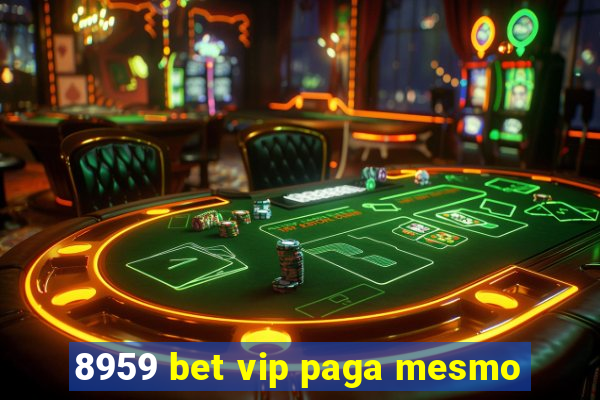 8959 bet vip paga mesmo